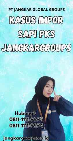 Kasus Impor Sapi PKS Jangkargroups