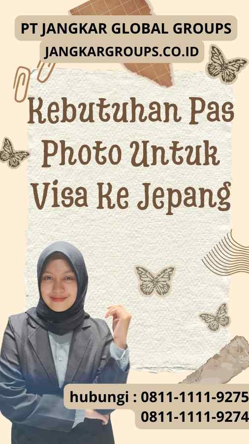 Kebutuhan Pas Photo Untuk Visa Ke Jepang