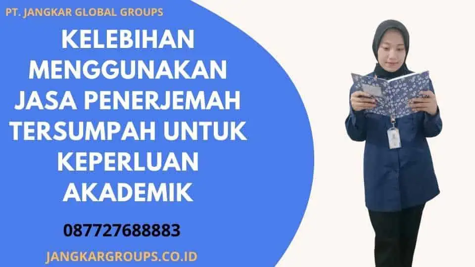 Kelebihan Menggunakan Jasa Penerjemah Tersumpah untuk Keperluan Akademik