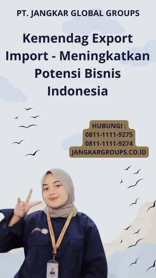 Kemendag Export Import - Meningkatkan Potensi Bisnis Indonesia