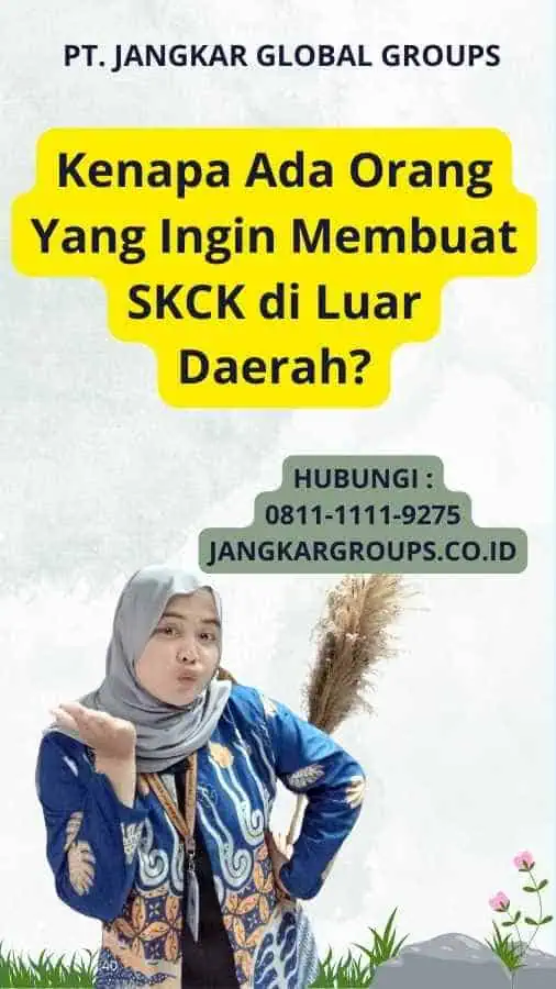 Kenapa Ada Orang Yang Ingin Membuat SKCK di Luar Daerah?