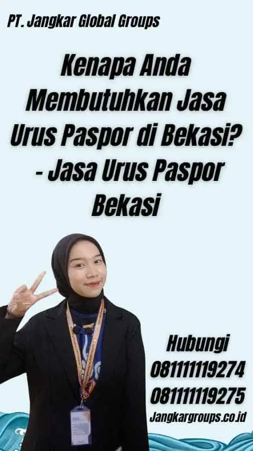 Kenapa Anda Membutuhkan Jasa Urus Paspor di Bekasi? - Jasa Urus Paspor Bekasi