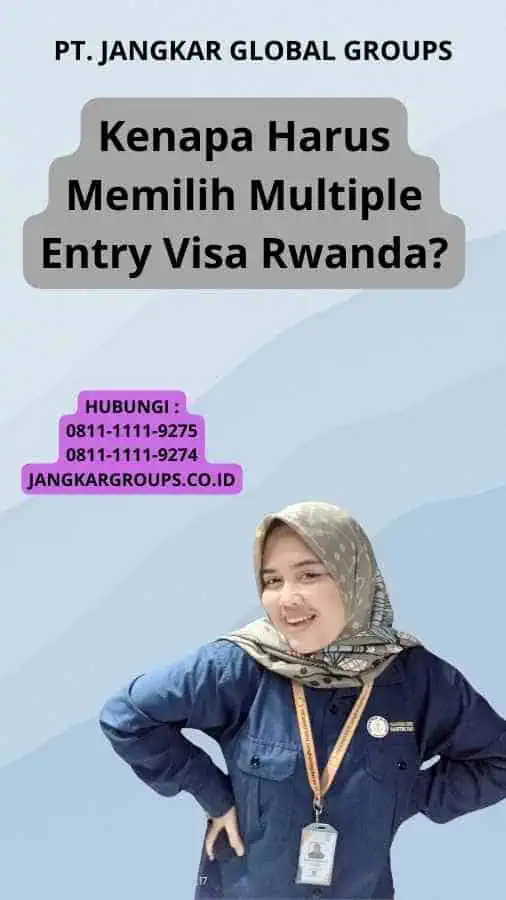 Kenapa Harus Memilih Multiple Entry Visa Rwanda?