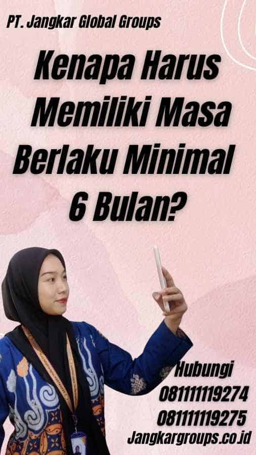 Kenapa Harus Memiliki Masa Berlaku Minimal 6 Bulan?