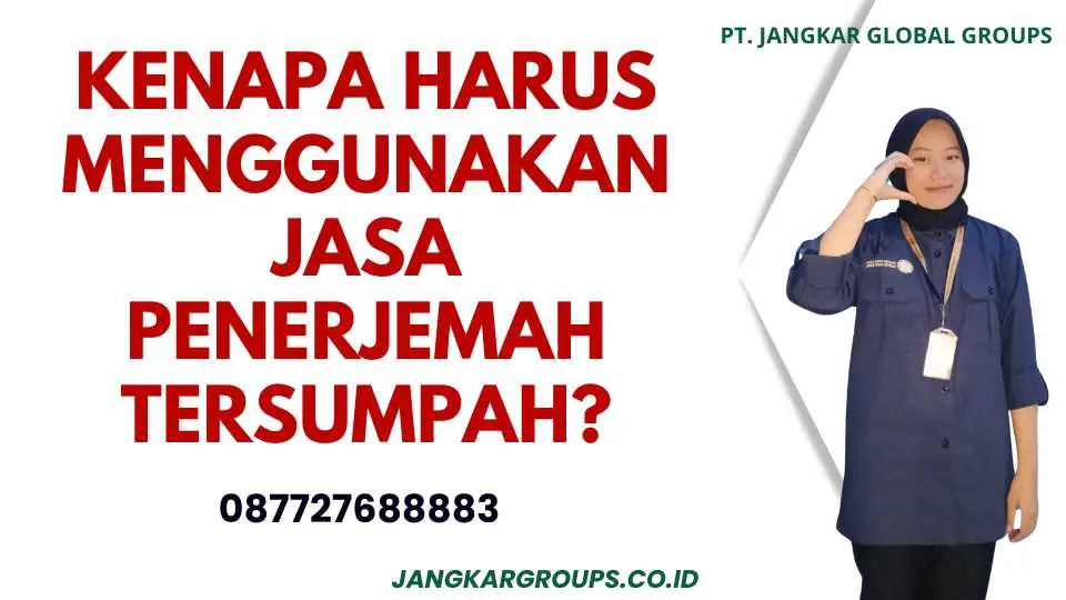 Kenapa Harus Menggunakan Jasa Penerjemah Tersumpah?