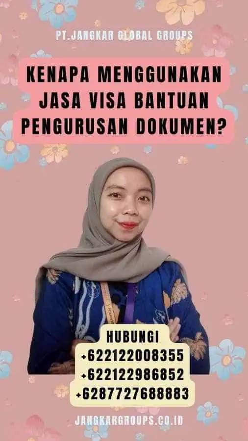 Kenapa Menggunakan Jasa Visa Bantuan Pengurusan Dokumen