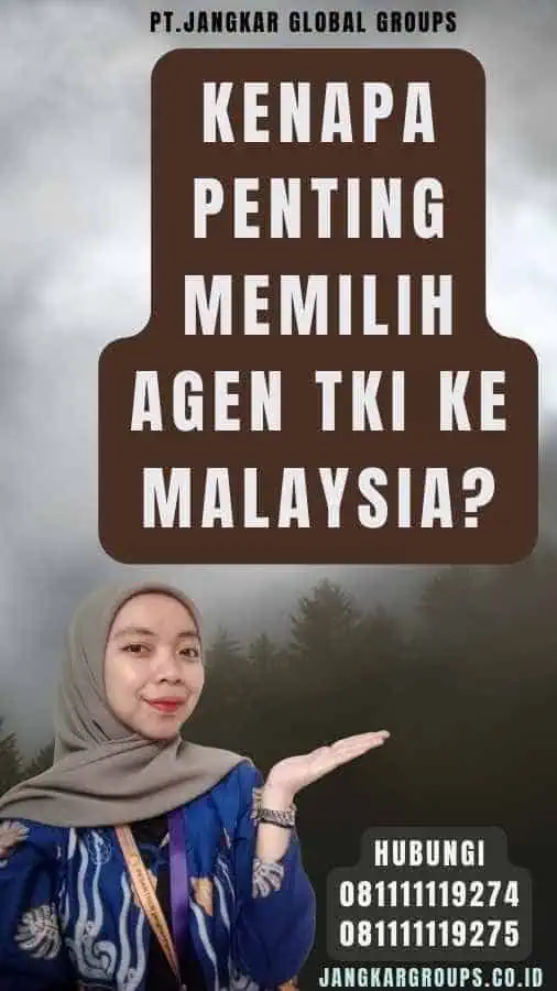 Kenapa Penting Memilih Agen TKI Ke Malaysia