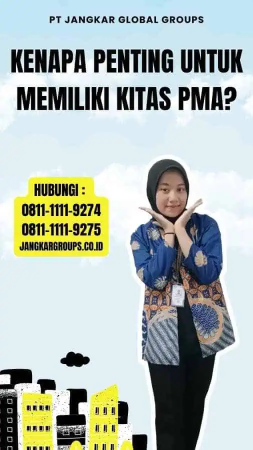 Kenapa Penting untuk Memiliki Kitas PMA