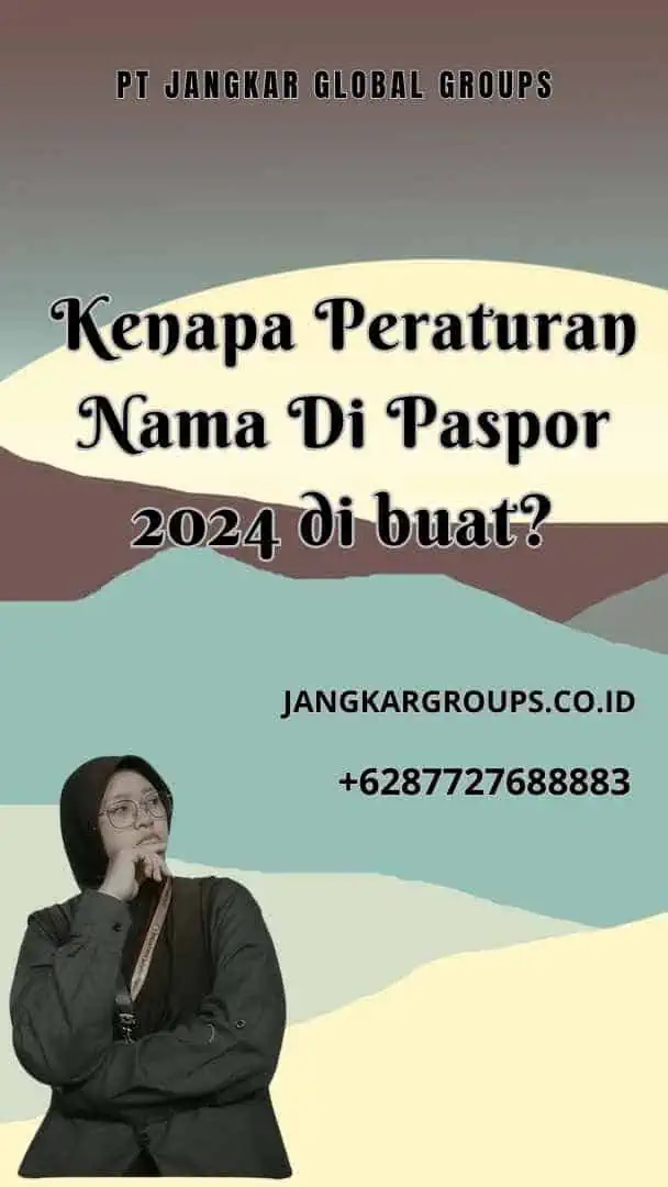 Kenapa Peraturan Nama Di Paspor 2024 di buat?