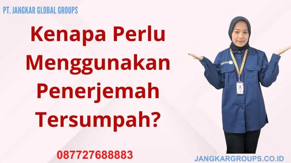 Kenapa Perlu Menggunakan Penerjemah Tersumpah?