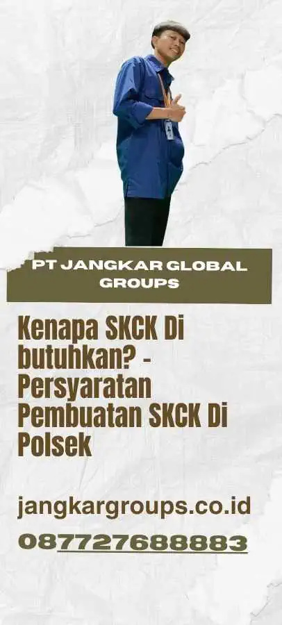 Kenapa SKCK Di butuhkan - Persyaratan Pembuatan SKCK Di Polsek