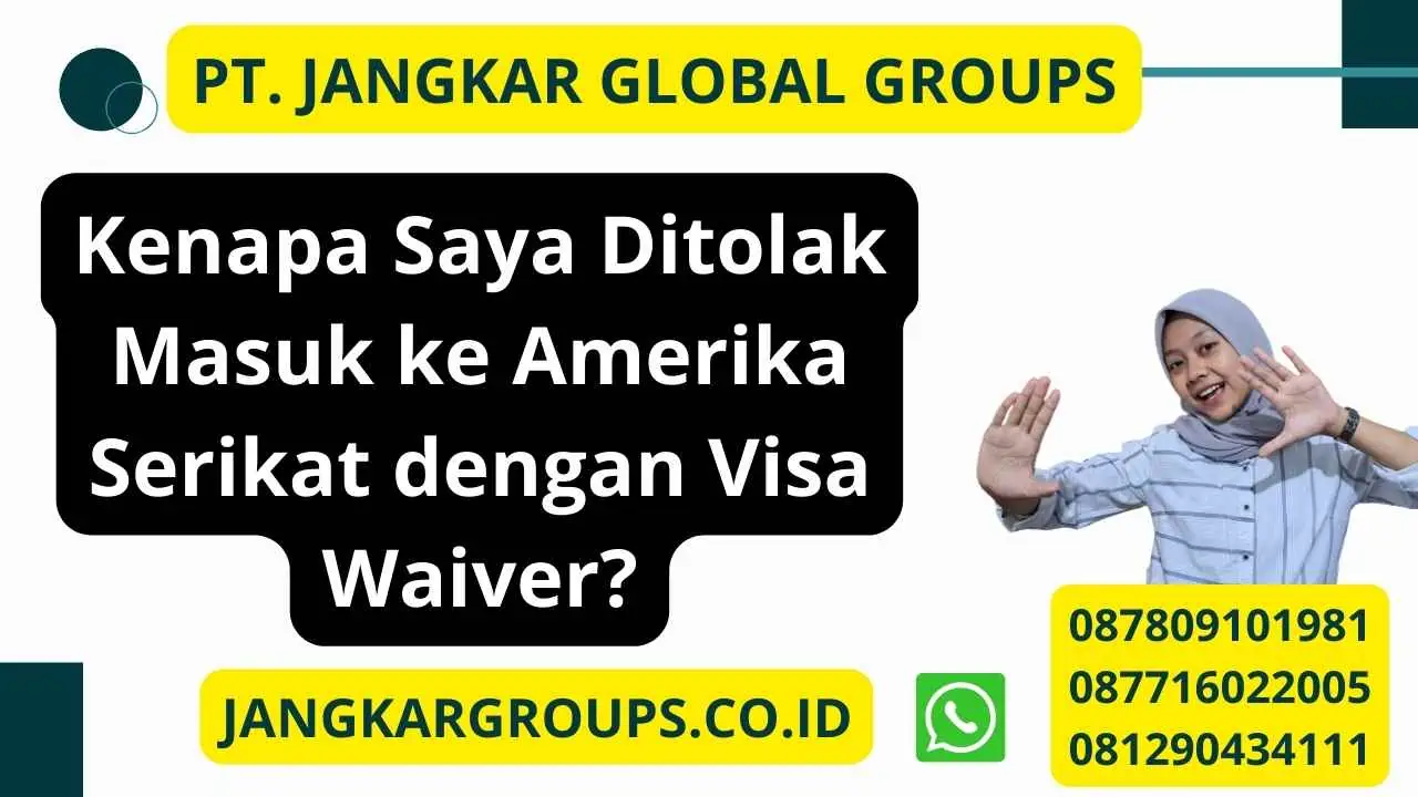 Kenapa Saya Ditolak Masuk ke Amerika Serikat dengan Visa Waiver?