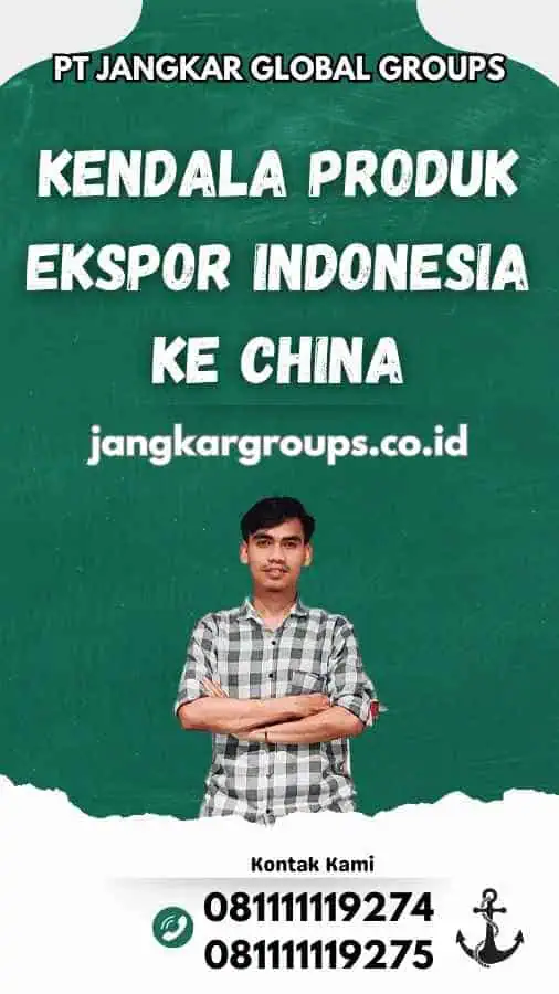 Kendala Produk Ekspor Indonesia ke China