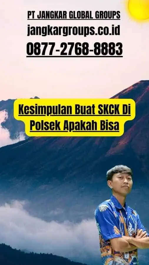 Kesimpulan Buat SKCK Di Polsek Apakah Bisa