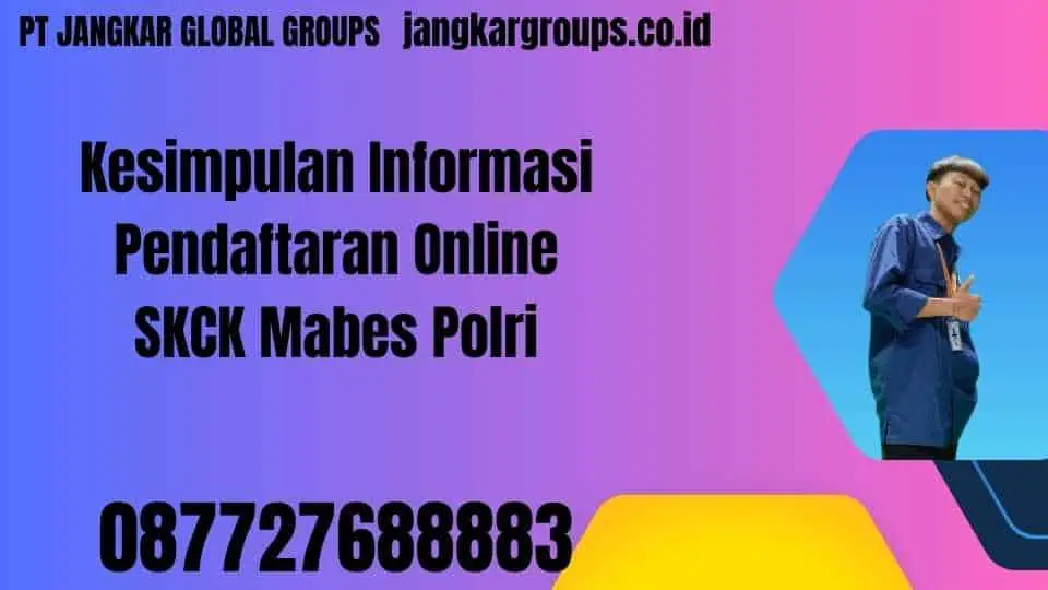 Kesimpulan Informasi Pendaftaran Online SKCK Mabes Polri