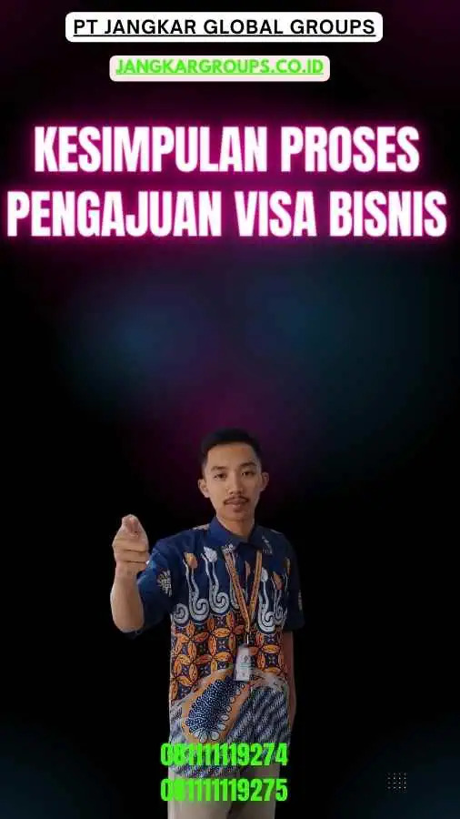 Kesimpulan Proses Pengajuan Visa Bisnis