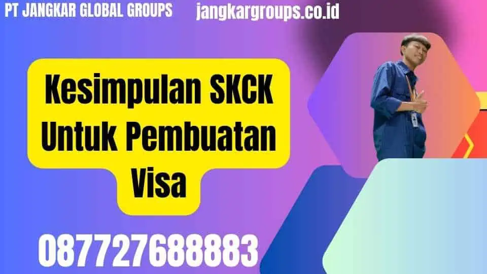 Kesimpulan SKCK Untuk Pembuatan Visa