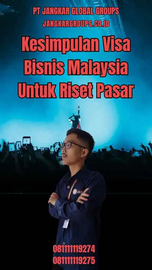 Kesimpulan Visa Bisnis Malaysia Untuk Riset Pasar