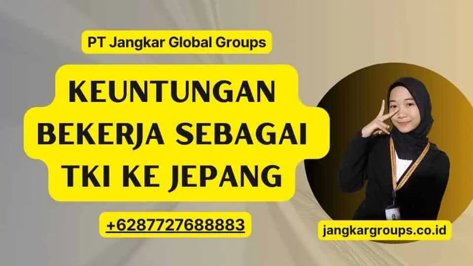 Keuntungan Bekerja Sebagai TKI Ke Jepang