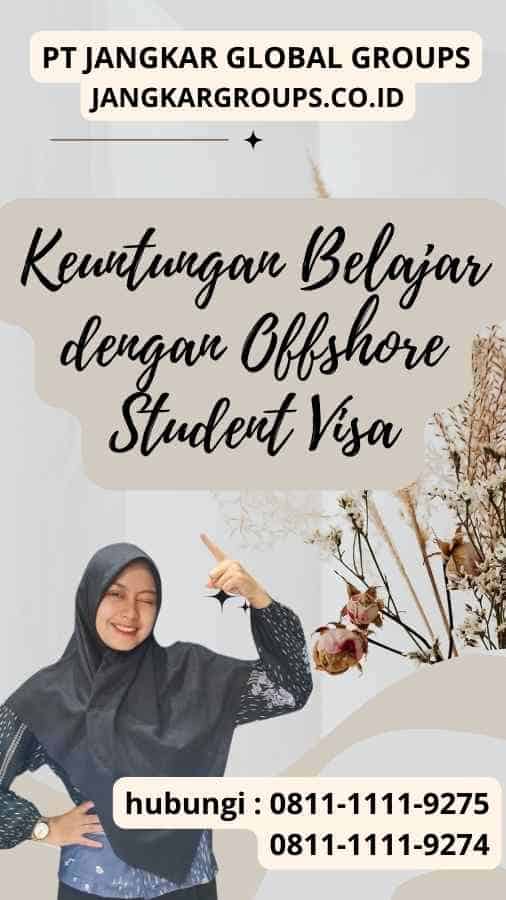 Keuntungan Belajar dengan Offshore Student Visa