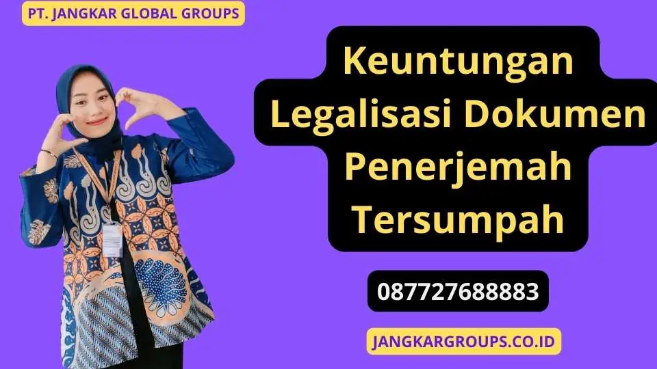 Keuntungan Legalisasi Dokumen Penerjemah Tersumpah