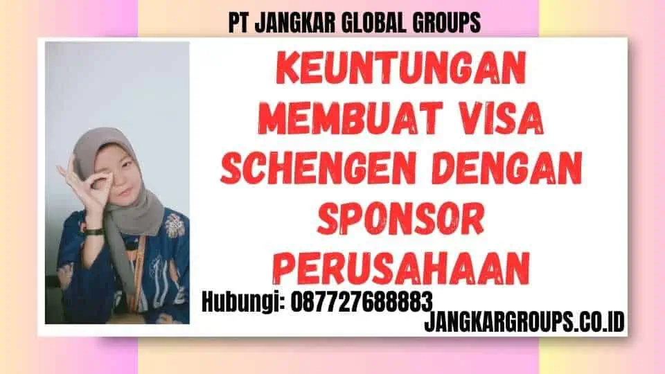 Keuntungan Membuat Visa Schengen dengan Sponsor Perusahaan