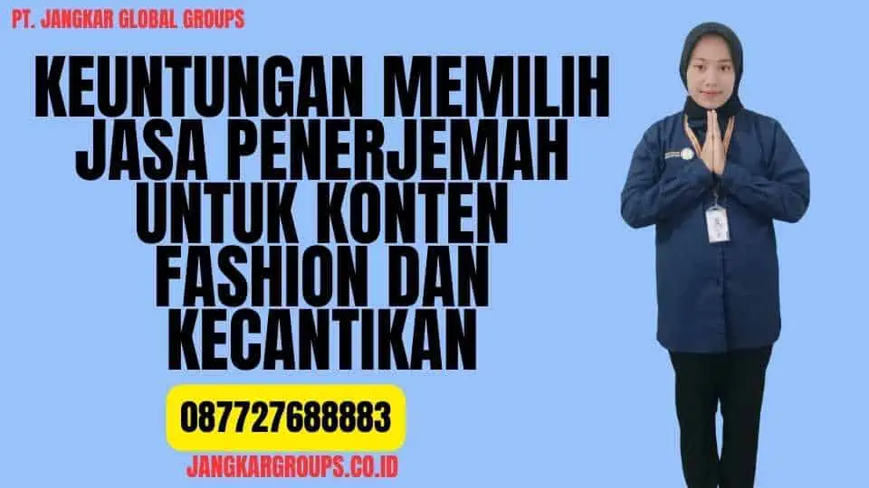 Keuntungan Memilih Jasa Penerjemah Untuk Konten Fashion Dan Kecantikan