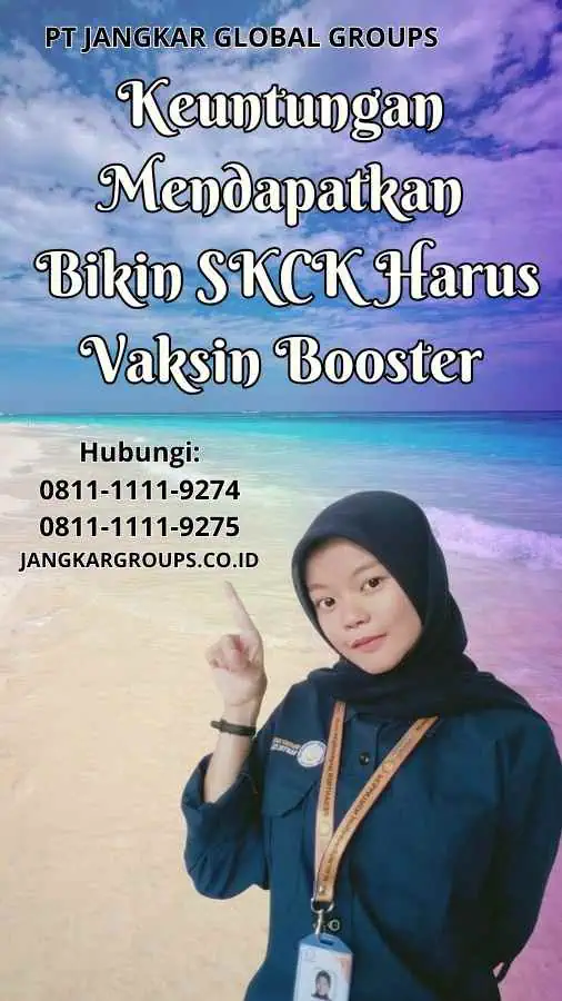 Keuntungan Mendapatkan Bikin SKCK Harus Vaksin Booster