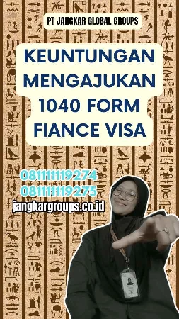 Keuntungan Mengajukan 1040 Form Fiance Visa