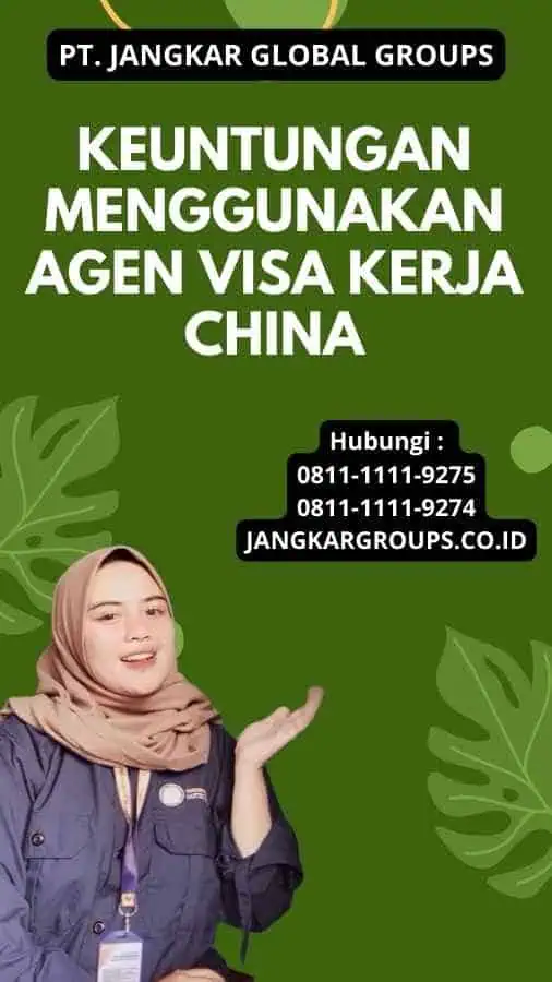 Keuntungan Menggunakan Agen Visa Kerja China