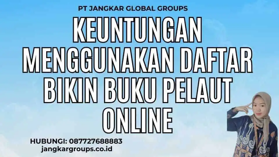 Keuntungan Menggunakan Daftar Bikin Buku Pelaut Online