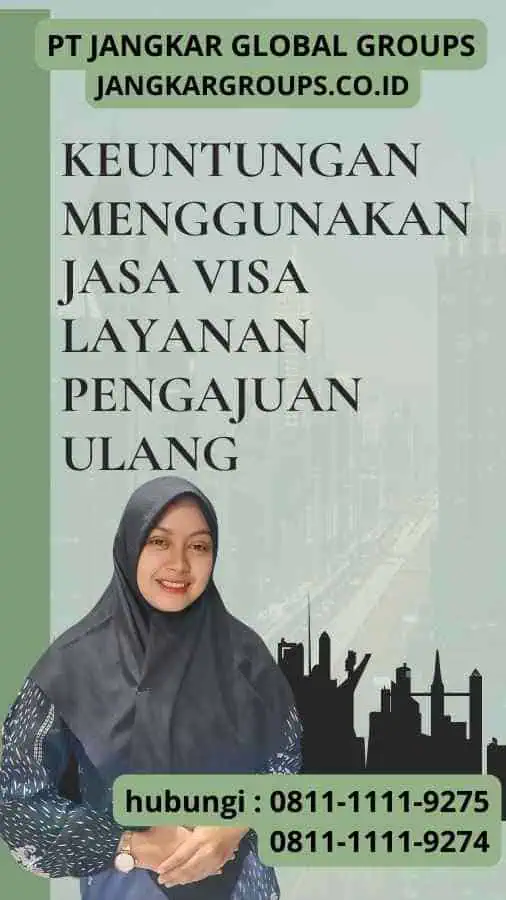 Keuntungan Menggunakan Jasa Visa Layanan Pengajuan Ulang