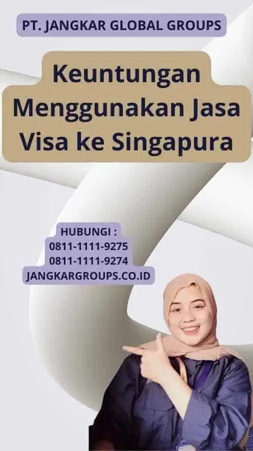 Keuntungan Menggunakan Jasa Visa ke Singapura