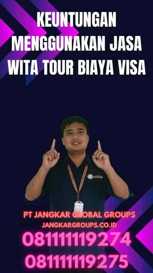 Keuntungan Menggunakan Jasa Wita Tour Biaya Visa