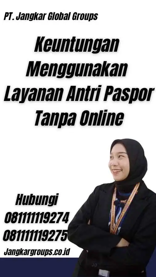 Keuntungan Menggunakan Layanan Antri Paspor Tanpa Online