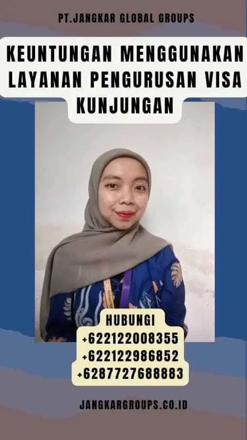 Keuntungan Menggunakan Layanan Pengurusan Visa Kunjungan