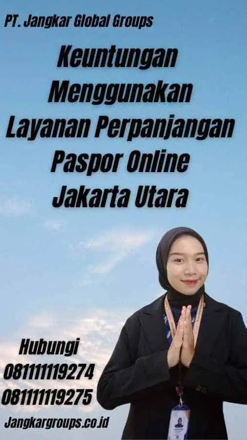 Keuntungan Menggunakan Layanan Perpanjangan Paspor Online Jakarta Utara