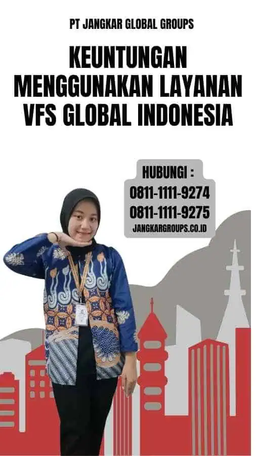 Keuntungan Menggunakan Layanan Vfs Global Indonesia