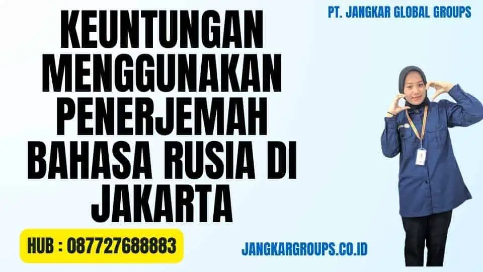 Keuntungan Menggunakan Penerjemah Bahasa Rusia Di Jakarta