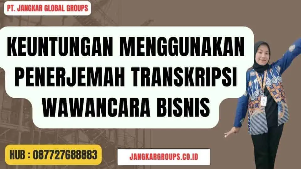 Keuntungan Menggunakan Penerjemah Transkripsi Wawancara Bisnis