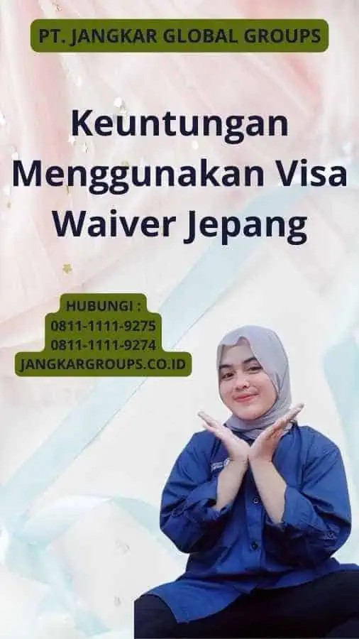 Keuntungan Menggunakan Visa Waiver Jepang