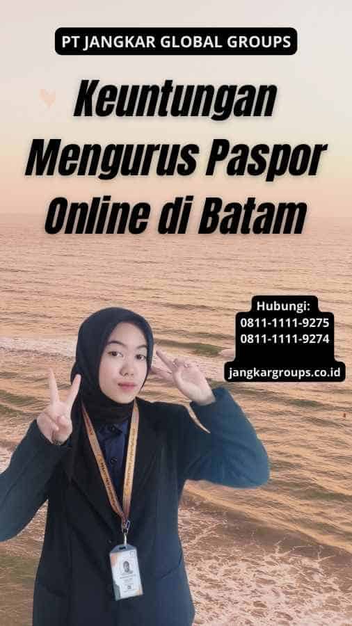 Keuntungan Mengurus Paspor Online di Batam