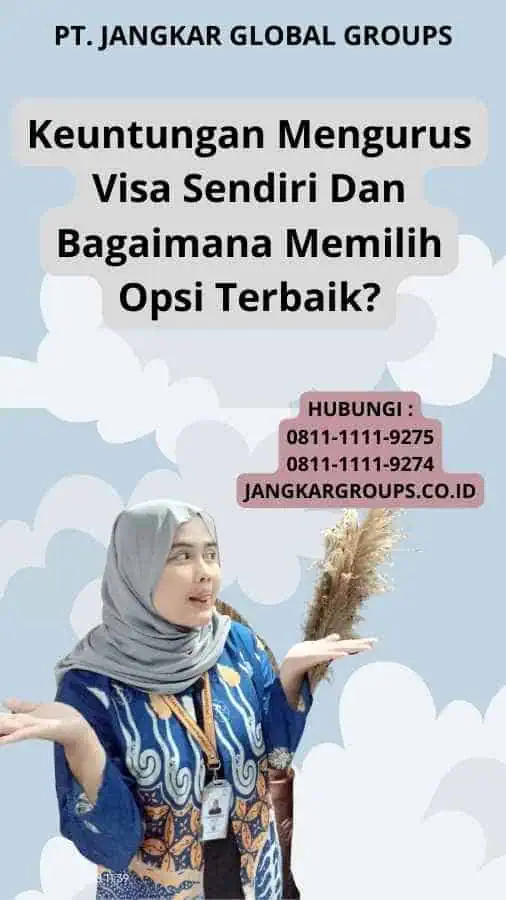 Keuntungan Mengurus Visa Sendiri Dan Bagaimana Memilih Opsi Terbaik?