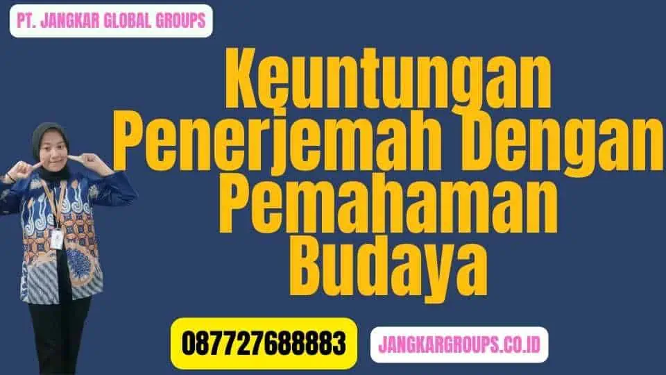 Keuntungan Penerjemah Dengan Pemahaman Budaya