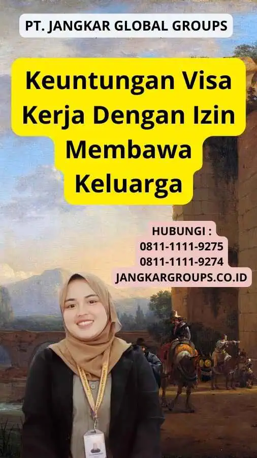 Keuntungan Visa Kerja Dengan Izin Membawa Keluarga