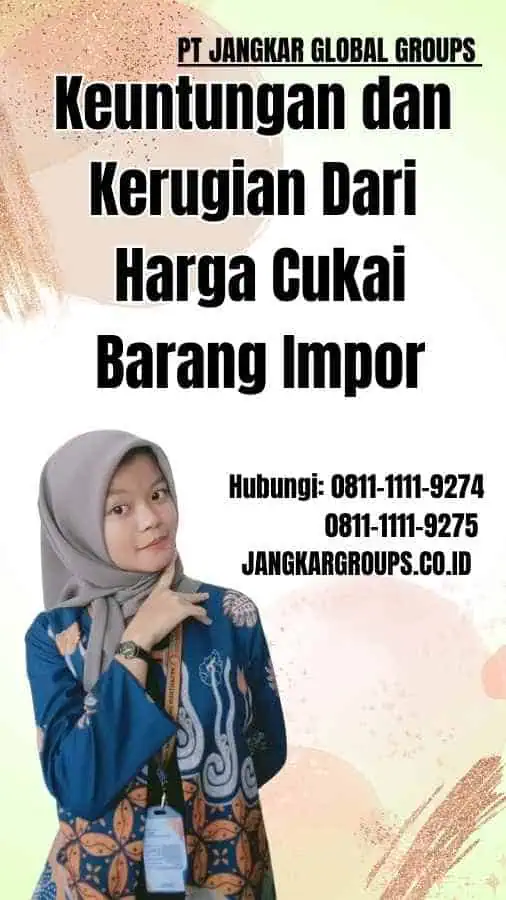 Keuntungan dan Kerugian Dari Harga Cukai Barang Impor