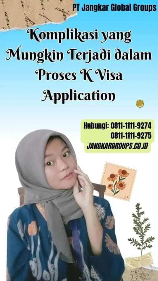 Komplikasi yang Mungkin Terjadi dalam Proses K Visa Application