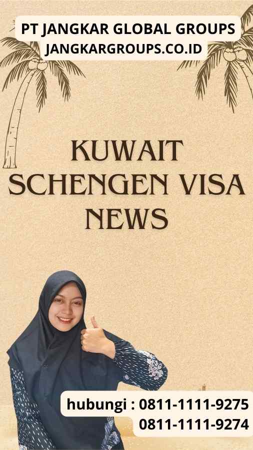 Kuwait Schengen Visa News