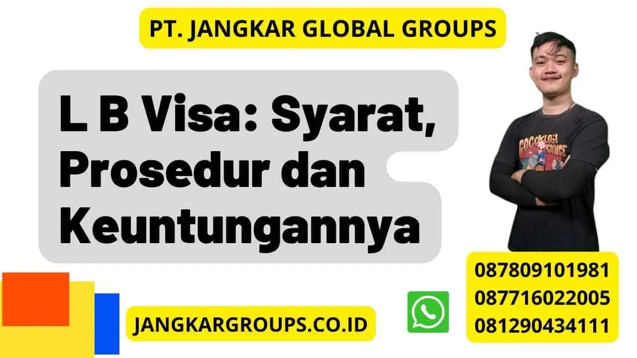 L B Visa: Syarat, Prosedur dan Keuntungannya