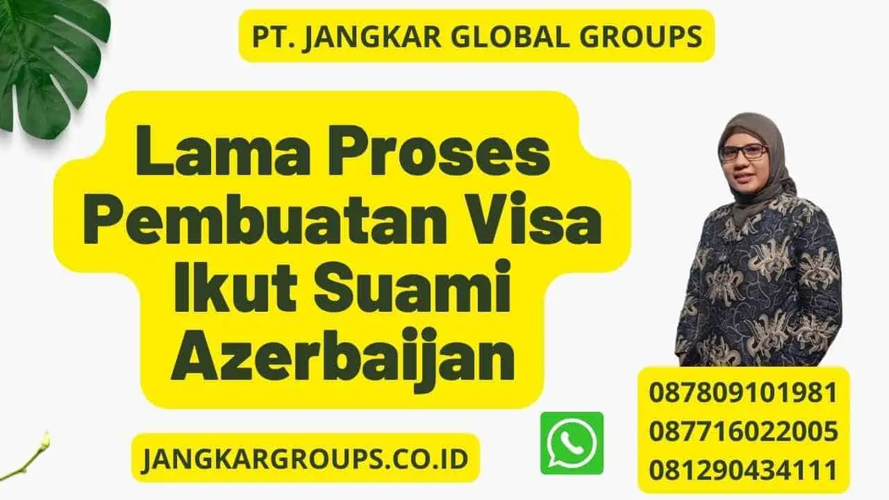 Lama Proses Pembuatan Visa Ikut Suami Azerbaijan